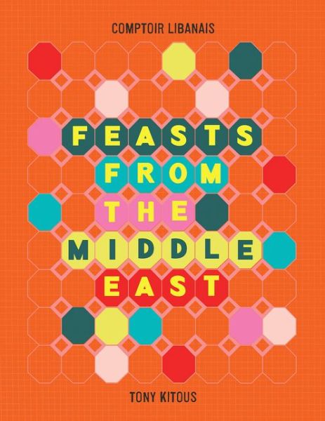 Cover for Comptoir Libanais · Feasts From the Middle East (Hardcover Book) (2018)