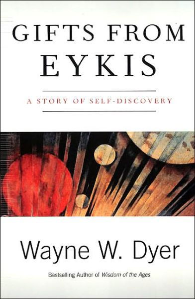 Gifts from Eykis - Wayne W. Dyer - Kirjat - HarperCollins Publishers Inc - 9780060938345 - keskiviikko 3. huhtikuuta 2002