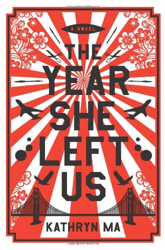 Cover for Kathryn Ma · The Year She Left Us: A Novel (Hardcover Book) [First edition] (2014)