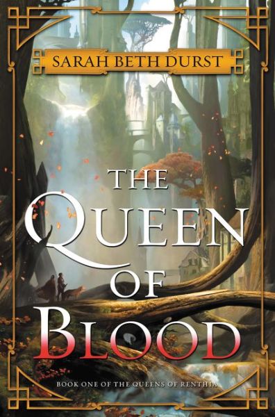 Cover for Sarah Beth Durst · The Queen of Blood: Book One of The Queens of Renthia - Queens of Renthia (Inbunden Bok) (2016)