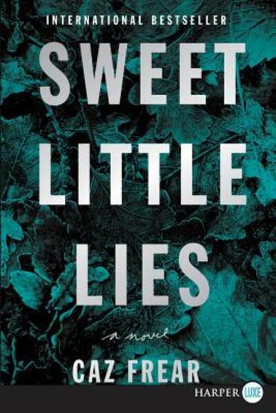 Cover for Caz Frear · Sweet little lies a novel (Book) [First HarperLuxe edition, Larger print. edition] (2018)