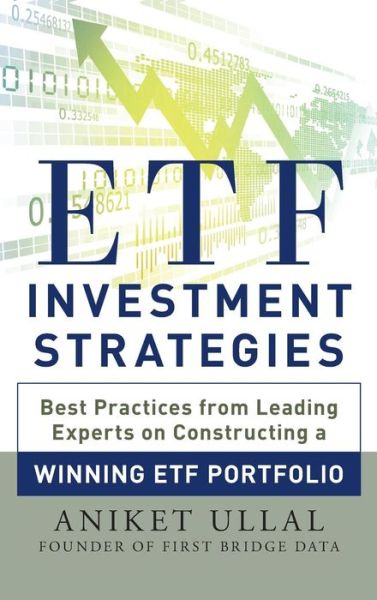 Cover for Aniket Ullal · ETF Investment Strategies: Best Practices from Leading Experts on Constructing a Winning ETF Portfolio (Hardcover Book) [Ed edition] (2013)