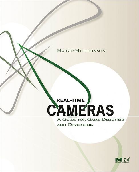 Real Time Cameras: A Guide for Game Designers and Developers - Haigh-Hutchinson, Mark (Retro Studios, Austin, Texas, USA) - Böcker - Taylor & Francis Inc - 9780123116345 - 2 april 2009