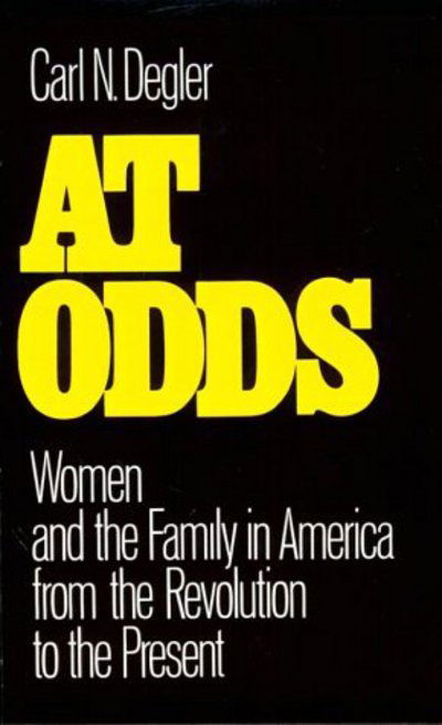 At Odds: Women and the Family in America from the Revolution to the Present - Galaxy Books - Carl N. Degler - Libros - Oxford University Press Inc - 9780195029345 - 5 de noviembre de 1981