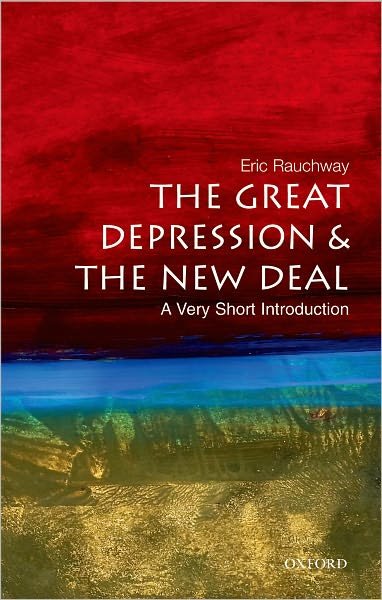 Cover for Rauchway, Eric (Professor of History, Professor of History, University of California, Davis) · The Great Depression and New Deal: A Very Short Introduction - Very Short Introductions (Pocketbok) (2008)