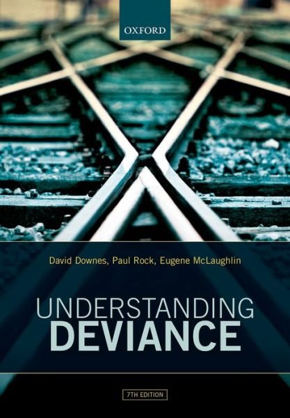 Cover for Downes, David (Emeritus Professor, Emeritus Professor, London School of Economics) · Understanding Deviance: A Guide to the Sociology of Crime and Rule-Breaking (Taschenbuch) [7 Revised edition] (2016)