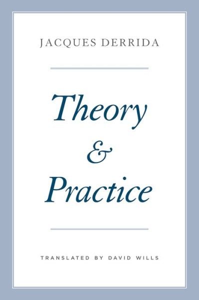 Theory and Practice - Seminars of Jacques Derrida - Jacques Derrida - Books - The University of Chicago Press - 9780226572345 - December 6, 2018