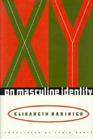 Cover for Elisabeth Badinter · XY: On Masculine Identity - European Perspectives: A Series in Social Thought and Cultural Criticism (Hardcover Book) (1995)