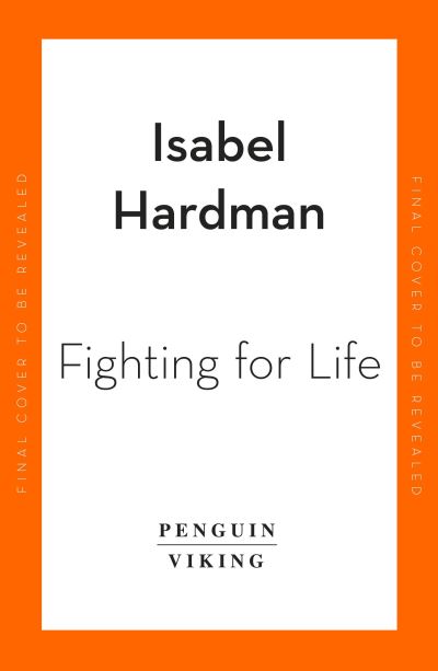 Cover for Isabel Hardman · Fighting for Life: The Twelve Battles that Made Our NHS, and the Struggle for Its Future (Hardcover Book) (2023)