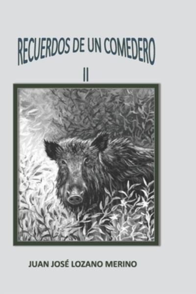 Cover for Auto JUAN JOSE LOZANO MERINO · Recuerdos De Un Comedero II (Paperback Bog) (2018)