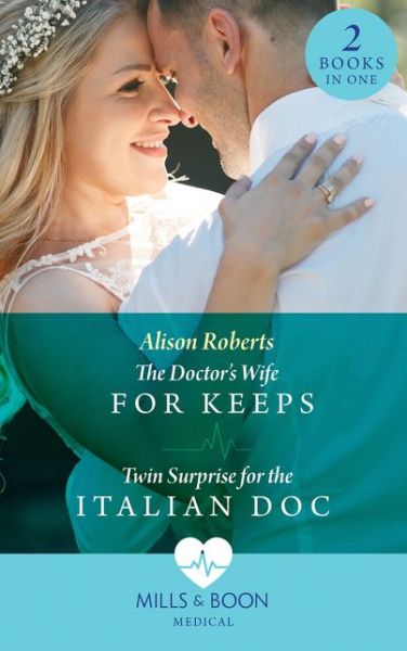 Cover for Alison Roberts · The Doctor's Wife For Keeps: The Doctor's Wife for Keeps (Rescued Hearts) / Twin Surprise for the Italian DOC (Paperback Book) [Edition edition] (2018)