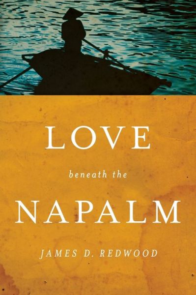 Cover for James D. Redwood · Love beneath the Napalm - Notre Dame Review Book Prize (Paperback Book) (2013)