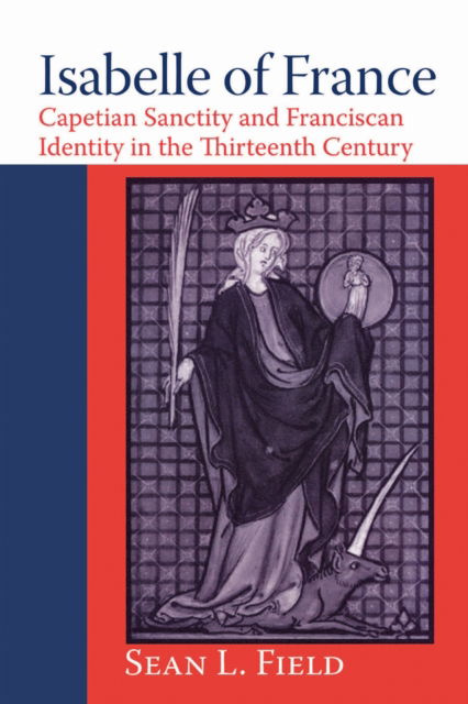 Isabelle of France - Sean L. Field - Livros - University of Notre Dame Press - 9780268206345 - 15 de agosto de 2022
