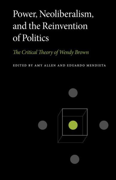 Cover for Amy Allen · Power, Neoliberalism, and the Reinvention of Politics: The Critical Theory of Wendy Brown - Penn State Series in Critical Theory (Paperback Bog) (2022)