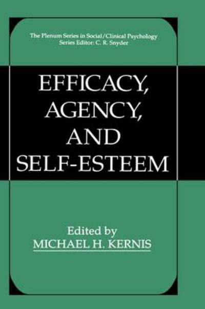 Cover for Michael Ed. Kernis · Efficacy, Agency, and Self-Esteem - The Springer Series in Social Clinical Psychology (Hardcover Book) [1995 edition] (1995)