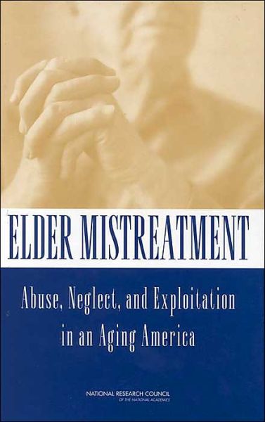 Cover for National Research Council · Elder Mistreatment: Abuse, Neglect, and Exploitation in an Aging America (Gebundenes Buch) (2003)