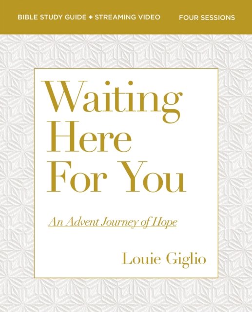 Cover for Louie Giglio · Waiting Here for You Bible Study Guide plus Streaming Video: An Advent Journey of Hope (Paperback Book) (2023)