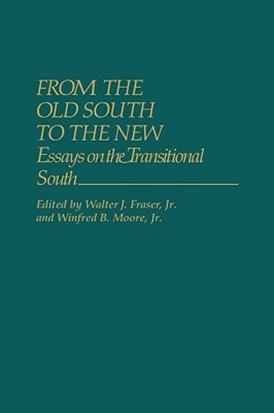 Cover for Walter J. Fraser · From the Old South to the New: Essays on the Transitional South (Hardcover Book) (1981)