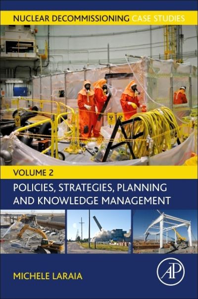 Cover for Laraia, Michele (Independent Consultant, Rome, Italy) · Nuclear Decommissioning Case Studies: Policies, Strategies, Planning and Knowledge Management - Nuclear Decommissioning Case studies (Paperback Book) (2021)