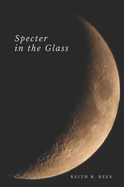 Cover for Keith R. Rees · Specter in the Glass (Paperback Book) (2019)