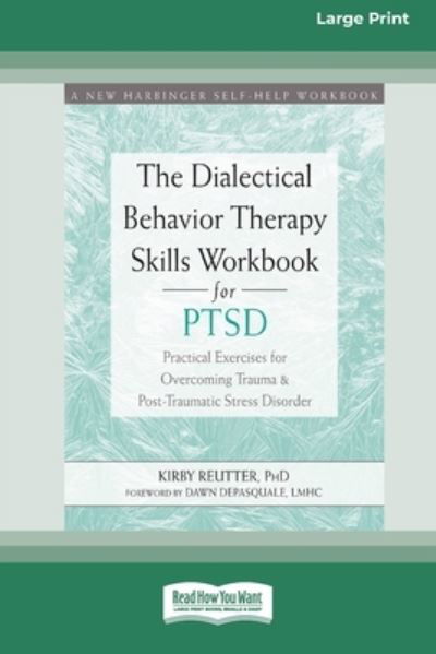 Cover for Kirby Reutter · The Dialectical Behavior Therapy Skills Workbook for PTSD Practical Exercises for Overcoming Trauma and Post-Traumatic Stress Disorder (Pocketbok) (2020)