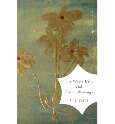 The Waste Land and Other Writings (and Other Writings) - Modern Library - T. S. Eliot - Kirjat - Random House USA Inc - 9780375759345 - tiistai 8. tammikuuta 2002