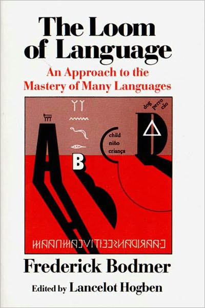 Cover for Frederick Bodmer · The Loom of Language: an Approach to the Mastery of Many Languages (Paperback Book) [Reprint edition] (1985)