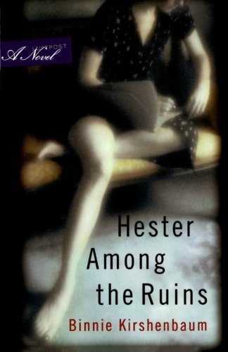 Cover for Binnie Kirshenbaum · Hester Among the Ruins: A Novel (Paperback Book) (2024)