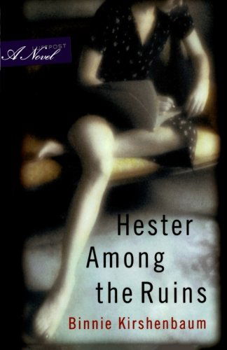 Cover for Binnie Kirshenbaum · Hester Among the Ruins: A Novel (Pocketbok) (2002)