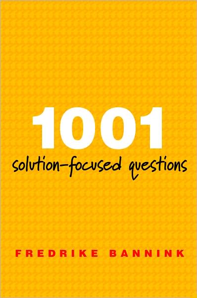 Cover for Fredrike Bannink · 1001 Solution-Focused Questions: Handbook for Solution-Focused Interviewing (Paperback Book) (2010)