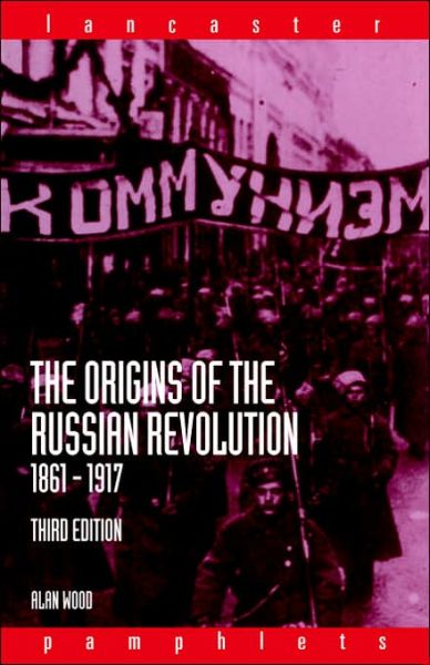 Cover for Wood, Alan (University of Lancaster, UK) · The Origins of the Russian Revolution, 1861-1917 - Lancaster Pamphlets (Pocketbok) (2003)