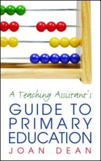 Cover for Dean, Joan (OBE, UK) · A Teaching Assistant's Guide to Primary Education (Paperback Book) (2005)