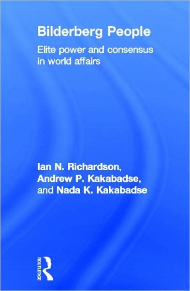Cover for Ian Richardson · Bilderberg People: Elite Power and Consensus in World Affairs (Gebundenes Buch) (2011)