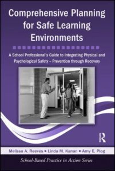 Cover for Reeves, Melissa A. (Winthrop University, South Carolina, USA) · Comprehensive Planning for Safe Learning Environments: A School Professional's Guide to Integrating Physical and Psychological Safety – Prevention through Recovery - School-Based Practice in Action (Hardcover Book) (2009)