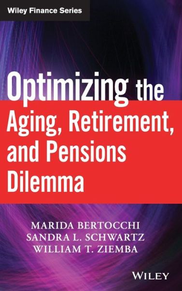 Cover for Marida Bertocchi · Optimizing the Aging, Retirement, and Pensions Dilemma - Wiley Finance (Hardcover Book) (2010)