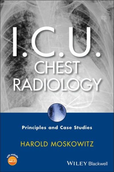 Cover for Harold Moskowitz · I.C.U. Chest Radiology: Principles and Case Studies (Hardcover Book) (2010)