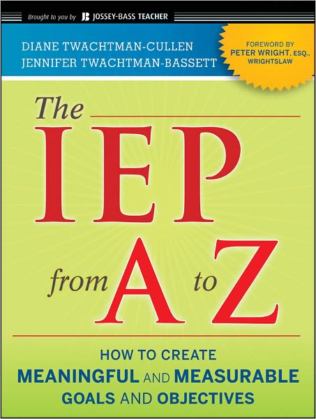 Cover for Diane Twachtman-Cullen · The IEP from A to Z: How to Create Meaningful and Measurable Goals and Objectives (Paperback Book) (2011)
