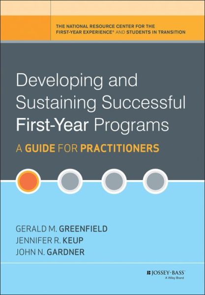Cover for Greenfield, Gerald M. (University of Wisconsin-Parkside) · Developing and Sustaining Successful First-Year Programs: A Guide for Practitioners (Hardcover Book) (2013)