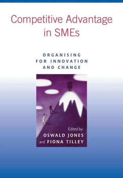 Cover for O Jones · Competitive Advantage in SMEs: Organising for Innovation and Change (Paperback Bog) (2003)