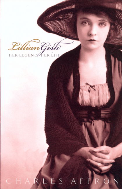 Cover for Charles Affron · Lillian Gish: Her Legend, Her Life (Paperback Book) (2002)