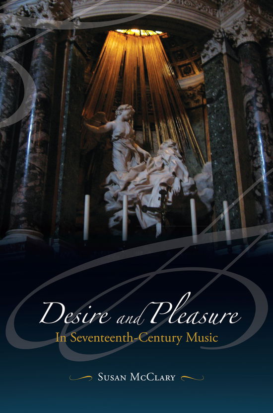 Cover for Susan McClary · Desire and Pleasure in Seventeenth-Century Music (Hardcover Book) (2012)