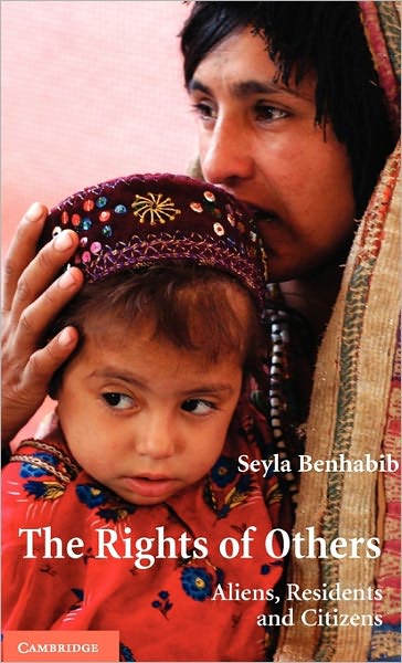 Cover for Benhabib, Seyla (Yale University, Connecticut) · The Rights of Others: Aliens, Residents, and Citizens - The Seeley Lectures (Hardcover Book) (2004)