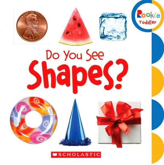 Do You See Shapes? (Rookie Toddler) - Rookie Toddler - Scholastic - Bücher - Scholastic Inc. - 9780531252345 - 4. Februar 2010