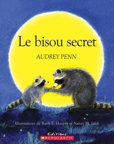 Le Bisou Secret (Album Illustre) (French Edition) - Audrey Penn - Książki - Scholastic - 9780545998345 - 1 sierpnia 2007