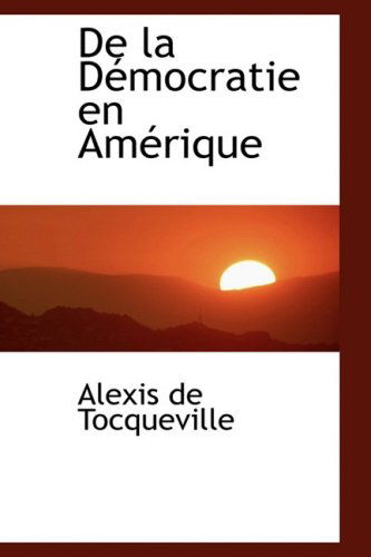 Cover for Alexis De Tocqueville · De La D Mocratie en Am Rique (Bibliobazaar Reproduction) (French Edition) (Inbunden Bok) [French edition] (2008)