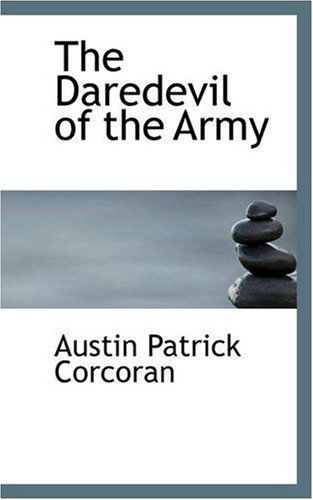 Cover for Austin Patrick Corcoran · The Daredevil of the Army (Paperback Book) (2008)