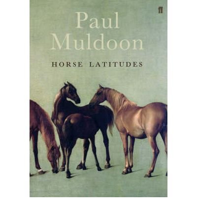 Cover for Paul Muldoon · Horse Latitudes (Hardcover Book) [Main edition] (2006)