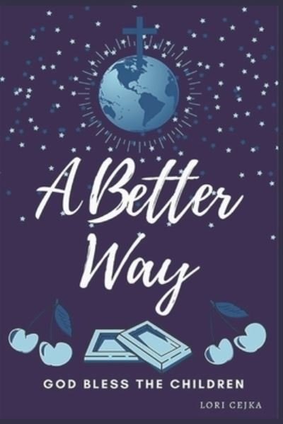 Cover for Lori Cejka · A Better Way (Paperback Book) (2021)