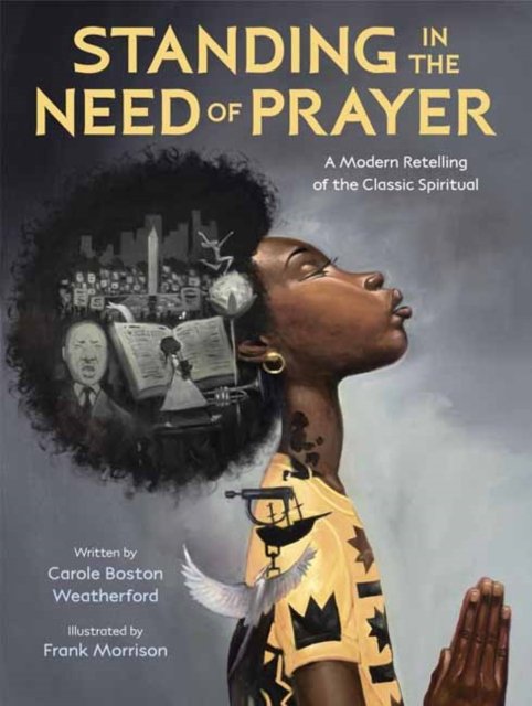 Cover for Carole Boston Weatherford · Standing in the Need of Prayer: A Modern Retelling of the Classic Spiritual (Hardcover Book) (2022)