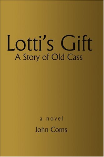 Cover for John Corns · Lotti's Gift: a Story of Old Cass (Paperback Book) (2002)